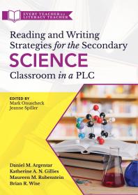 Daniel L. Argentar; Katherine A. N. Gillies; Maureen M. Rubenstein; Brian R. Wise — Reading and Writing Strategies for the Secondary Science Classroom in a PLC at Work®
