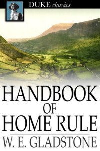 W. E. Gladstone — Handbook of Home Rule
