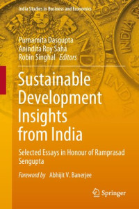 Purnamita Dasgupta; Anindita Roy Saha; Robin Singhal — Sustainable Development Insights from India: Selected Essays in Honour of Ramprasad Sengupta