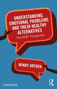 Windy Dryden — Understanding Emotional Problems and their Healthy Alternatives: The REBT Perspective