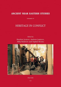 H. Jackson  & S. Russell & A. Robinson & A. Jamieson — Heritage in Conflict: Proceedings of Two Meetings: 'Heritage in Conflict: A Review of the Situation in Syria and Iraq'