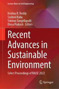 Krishna R. Reddy, Susheel Kalia, Srinivas Tangellapalli, Divya Prakash — Recent Advances in Sustainable Environment: Select Proceedings of RAiSE 2022