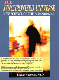  — The Synchronized Universe: New Science of the Paranormal by Claude Swanson (2003-08-02)