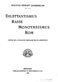 Houston Chamberlain — Dilettantismus, Rasse, Monotheismus, Rom