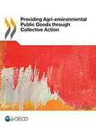 OECD — Providing agri-environmental public goods through collective action.