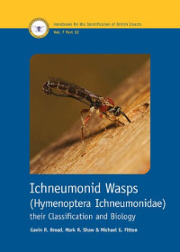 Gavin R. Broad, Mark R. Shaw, Michael G. Fitton — Ichneumonid Wasps (Hymenoptera Ichneumonidae): their Classification and Biology