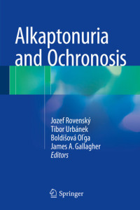 Jozef Rovenský; Tibor Urbánek; Boldišová Oľga; James A. Gallagher — Alkaptonuria and Ochronosis