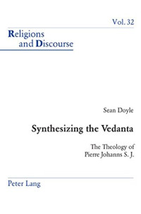 Sean Doyle — Synthesizing the Vedanta: The Theology of Pierre Johanns S. J.
