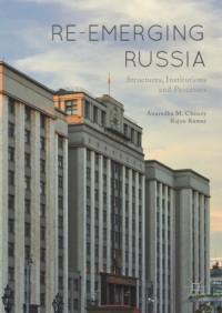 Anuradha M. Chenoy, Rajan Kumar — Re-emerging Russia : Structures, Institutions and Processes