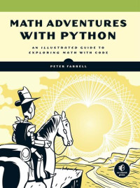 Peter Farrell — Math Adventures with Python: An Illustrated Guide to Exploring Math with Code