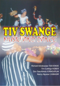 Richard Aondowase Tsevende, Tim Cuttings Agber, Don Saa-Aondo Iorngurum, Nancy Ngunan Ugbagir — Tiv Swange Music and Dance