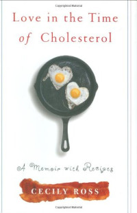 Cecily Ross — Love in the Time of Cholesterol