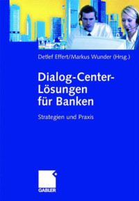 Detlef Effert — Dialog-Center-Lösungen für Banken : Strategien und Praxis