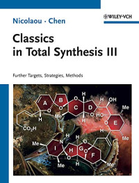 K. C. Nicolaou; Jason S. Chen — Classics in Total Synthesis III: Further Targets, Strategies, Methods