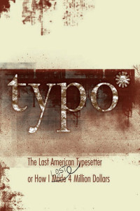 David Silverman — Typo: The Last American Typesetter or How I Made and Lost 4 Million Dollars