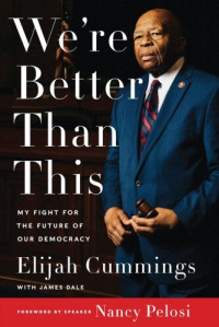 Elijah Cummings — We're Better Than This
