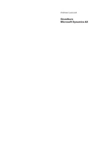 Andreas Luszczak — Grundkurs Microsoft Dynamics AX : Die Business-Lösung von Microsoft für mittelstandische Unternehmen: Axapta Grundlagen und neue Funktionen in Version 4.0