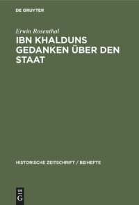 Erwin Rosenthal — IBN Khalduns Gedanken über den Staat: Ein Beitrag zur Geschichte der Mittelalterlichen Staatslehre