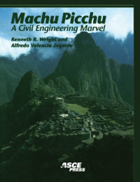 Valencio Zegarra, Alfredo;Wright, Kenneth R — Machu Picchu: a civil engineering marvel