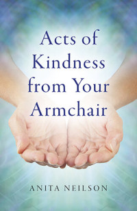 Anita Neilson — Acts of Kindness from Your Armchair