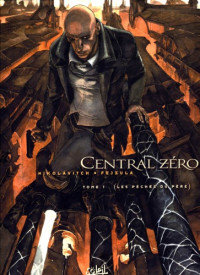 T. Fejzula, A. Nikolavitch — Central Zero, tome 1 : Les péchés du père