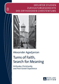 Alexander Agadjanian — Turns of Faith, Search for Meaning: Orthodox Christianity and Post-Soviet Experience