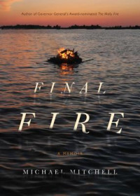Michael Mitchell — Final Fire: A Memoir