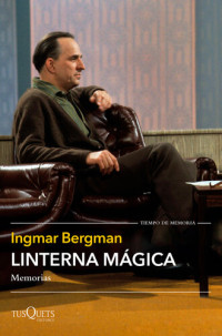 Ingmar Bergman — Linterna mágica: Memorias