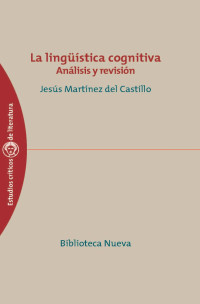 Jesús Gerardo Martínez del Castillo — La lingüística cognitiva: análisis y revisión