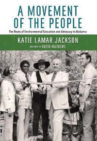 Katie Lamar Jackson — A Movement of the People. The Roots of Environmental Education and Advocacy in Alabama