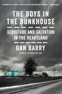 Dan Barry — The boys in the bunkhouse: servitude and salvation in the heartland