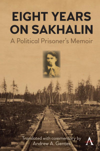 Ivan P. Iuvachev — Eight Years on Sakhalin: A Political Prisoner’s Memoir