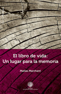 Matías Marchant — El Libro de vida: un lugar para la memoria