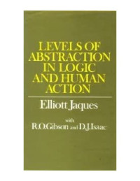 Elliott Jaques, R.O. Gibson, D. J. Isaac — Levels of Abstraction in Logic and Human Action