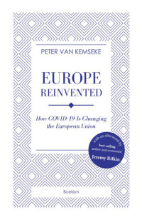 Peter Van Kemseke — Europe Reinvented: How COVID-19 Is Changing the European Union