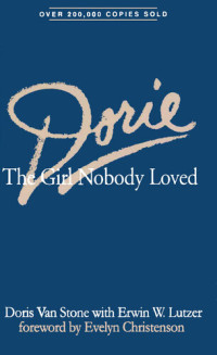 Dorie Van Stone; Erwin W. Lutzer — Dorie: The Girl Nobody Loved