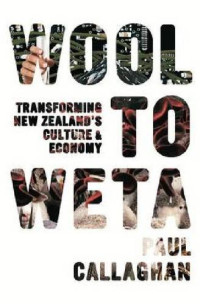 Paul Callaghan — Wool to Weta: Transforming New Zealand’s Culture and Economy