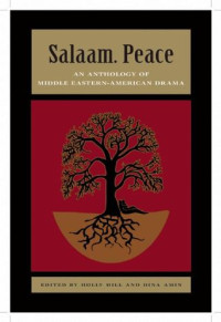 Holly Hill, Dina A. Amin — Salaam. Peace: An Anthology of Middle Eastern-American Drama