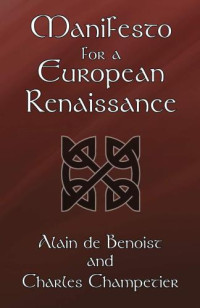 Champetier, Charles;Benoist, Alain de — Manifesto for a European Renaissance