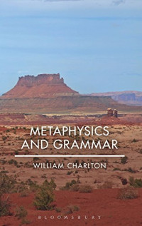 William Charlton — Metaphysics and Grammar