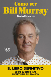 Gavin Edwards — Cómo ser Bill Murray