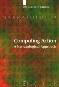 Jan Christoph Meister; Alastair Matthews; Marie-Laure Ryan — Computing Action: A Narratological Approach