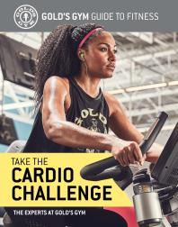 The Experts at Gold's Gym — Take the Cardio Challenge