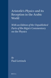 Paul Lettinck, Avempace — Aristotle's Physics and Its Reception in the Arabic World: With an Edition of the Unpublished Parts of Ibn Bajja's Commentary on the Physics