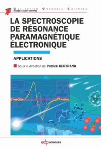 Patrick Bertrand — La spectroscopie de résonance paramagnétique électronique: Applications