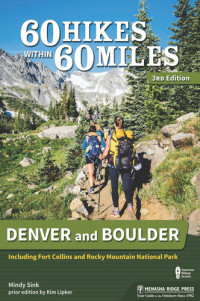 Mindy Sink — 60 Hikes Within 60 Miles: Denver and Boulder: Including Fort Collins and Rocky Mountain National Park