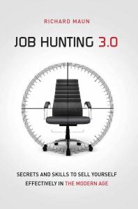Richard Maun — Job Hunting 3.0 : Skills and Secrets to Sell Yourself Effectively in the Modern Age