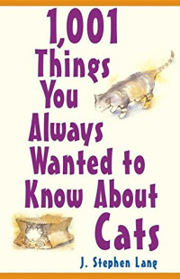 J.  Stephen Lang — 1,001 Things You Always Wanted To Know About Cats