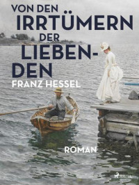 Hessel, Franz — Von den Irrtümern der Liebenden