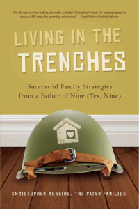 Christopher Robbins — Living in the Trenches: Successful Family Strategies from a Father of Nine (Yes, Nine)